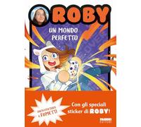 UN MONDO PERFETTO. CON ADESIVI - ROBY - FABBRI