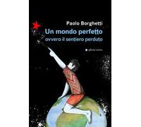 Un mondo perfetto. Ovvero il sentiero perduto