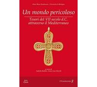Un mondo pericoloso. Tesori del VII secolo d.C. attraverso il Mediterraneo