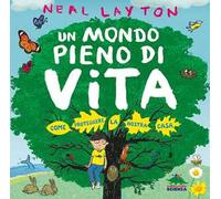Un mondo pieno di vita. Come proteggere la nostra casa