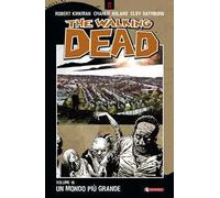 Un mondo più grande. The walking dead. Vol. 16