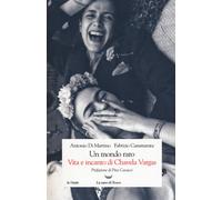 Un mondo raro. Vita e incanto di Chavela Vargas