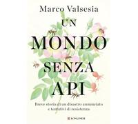Libri Marco Valsesia - Un Mondo Senza Api. Breve Storia Di Un Disastro Annunciat