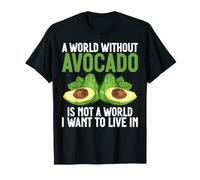 Un Mondo Senza Avocado Non è Un Mondo in Cui Voglio Vivere Maglietta