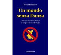 Un mondo senza danza. Glossario filosofico-poetico al tempo della covideologia
