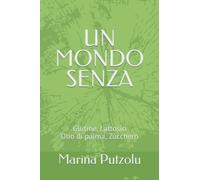 UN MONDO SENZA: Glutine Lattosio Olio di palma Zucchero