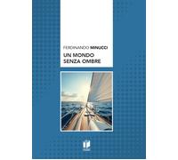 Un mondo senza ombre - Minucci Ferdinando