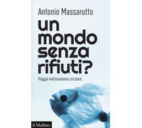 Un mondo senza rifiuti? Viaggio nell'economia circolare