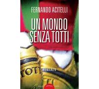 Un mondo senza Totti