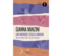 Un mondo senza umani. Storie di animali, alberi, mari, cieli, montagne