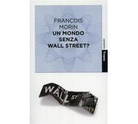 Un Mondo Senza Wall Street?