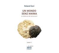 Un mondo senz'anima. La fabbrica dei terrorismi