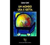 Un mondo usa e getta
