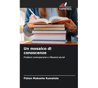 Un mosaico di conoscenze: Problemi contemporanei e riflessioni plurali