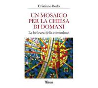 Un mosaico per la Chiesa di domani. La bellezza della comunione