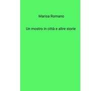 Un mostro in citta e altre storie