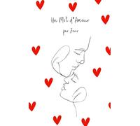 Un Mot d’Amour par Jour: Écrivez Vos Pensées, Vos Mots Doux, et Vos Rêves