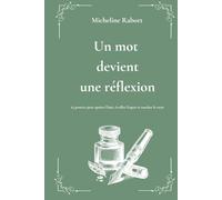 Un mot devient une réflexion: Des citations nées d’un cœur qui rêve et qui pense