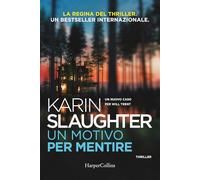 Un motivo per mentire. Un nuovo caso per Will Trent - Slaughter Karin