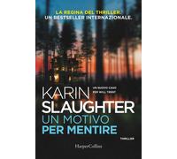 Un motivo per mentire. Un nuovo caso per Will Trent - Slaughter Karin