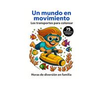 Un mundo en movimiento - Los transportes para colorear: 75 ilustraciones trilingües (EN, FR, ES) | 8,5 x 11 | Creativo, educativo y divertido | Impresión en páginas derechas