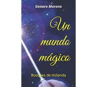 Un mundo mágico: Bosques de Holanda