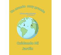 Un Mundo Muy Grande - Cuidando Mi Jardin: Libro para colorear by Victoria C