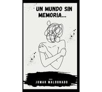 UN MUNDO SIN MEMORIA