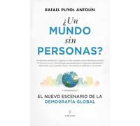 ¿Un mundo sin personas?: El nuevo escenario de la demografía global