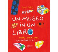 Un museo in un libro. Scopri. Gioca. Crea l'Expo ideale Ediz. a colori. E...