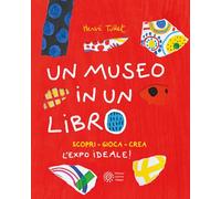 MUSEO IN UN LIBRO. SCOPRI. GIOCA. CREA L'EXPO IDEALE EDIZ. A COLORI. EDIZ. A SP