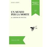 Un museo per la morte. Il cimitero di Piacenza