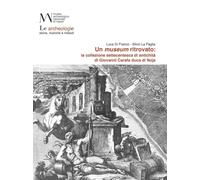 Un Museum Ritrovato: la Collezione Settecentesca di Antichità di Giovanni Duca d