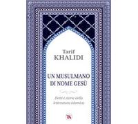 Un musulmano di nome Gesù. Detti e storie della letteratura islamica