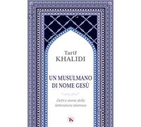 Un musulmano di nome Gesù. Detti e storie della letteratura islamica