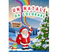 Un Natale da Colorare: libro da colorare con 50 bellissimi disegni per bambini 3-8 anni. Disegni facili da colorare , formato grande