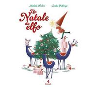 Un Natale da elfo. Ediz. a colori