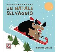 Un Natale selvaggio. Ediz. a colori