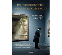 Un neurocientífico en el Museo del Prado: Cómo los maestros de la pintura revelaron los secretos del cerebro