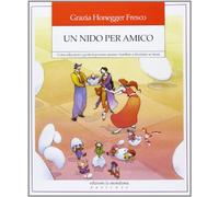 Un nido per amico. Come educatori e genitori possono aiutare i bambini a diventare se stessi