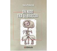 Un nido tra le braccia - Pederzoli Ilaria