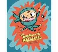 Un ninja un po' maldestro. Ediz. illustrata