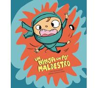 Un ninja un po' maldestro. Ediz. illustrata