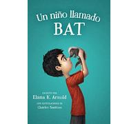 Un niño llamado bat/ A Boy Called Bat: A Boy Called Bat (Spanish Edition)