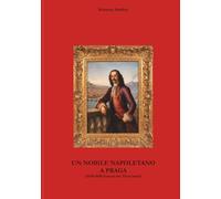 Un nobile napoletano a Praga: 1618-1648 Guerra dei Trent'anni