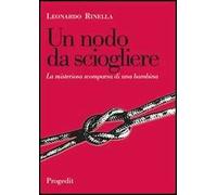 Un nodo da sciogliere. La misteriosa scomparsa di una bambina