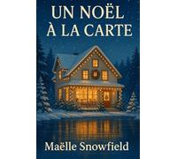 Un Noël à la carte: Un roman d’hiver doux, chaleureux et profondément humain, pour celles et ceux qui n’ont jamais trouvé leur place à Noël jusqu’à aujourd’hui.