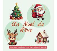 Un Noël de Rêve: 50 scènes magiques à colorier pour Noël