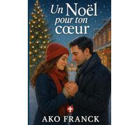Un Noël pour ton cœur - Tome I: Le retour d’Élise: Le retour d'Élise