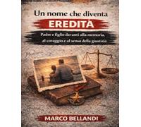 Un nome che diventa eredità: Padre e figlio davanti alla memoria, al coraggio e al senso della giustizia